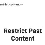 Restrict Content Pro Restrict Past Content