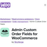 WooCommerce Admin Custom Order Fields