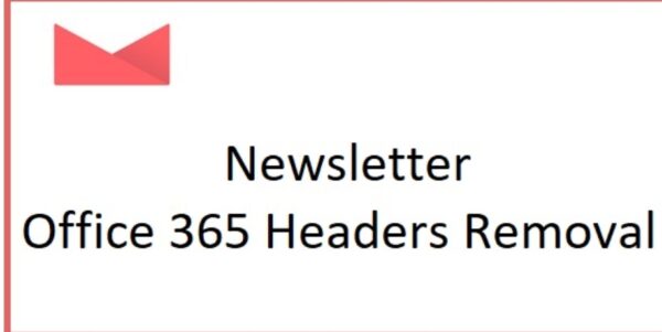 Newsletter Office 365 Headers Removal