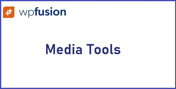 WP Fusion Media Tools Addon